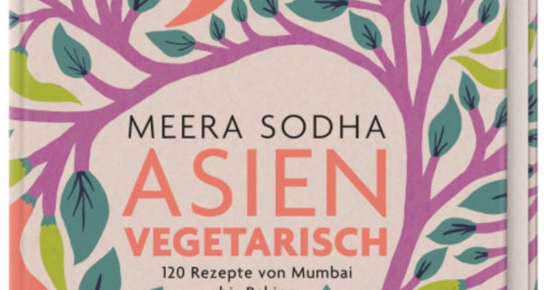 Kochbuch Tipp: Meera Sodha Asien Vegetarisch